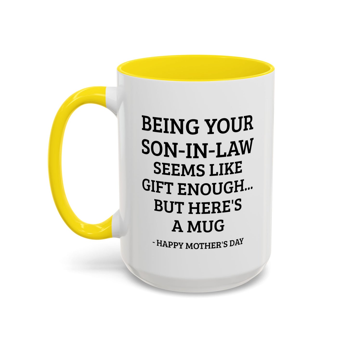 Mother’s Day Son‑in‑Law Funny Coffee Mug — “Being Your Son‑in‑Law Seems Like Gift Enough… But Here’s A Mug”