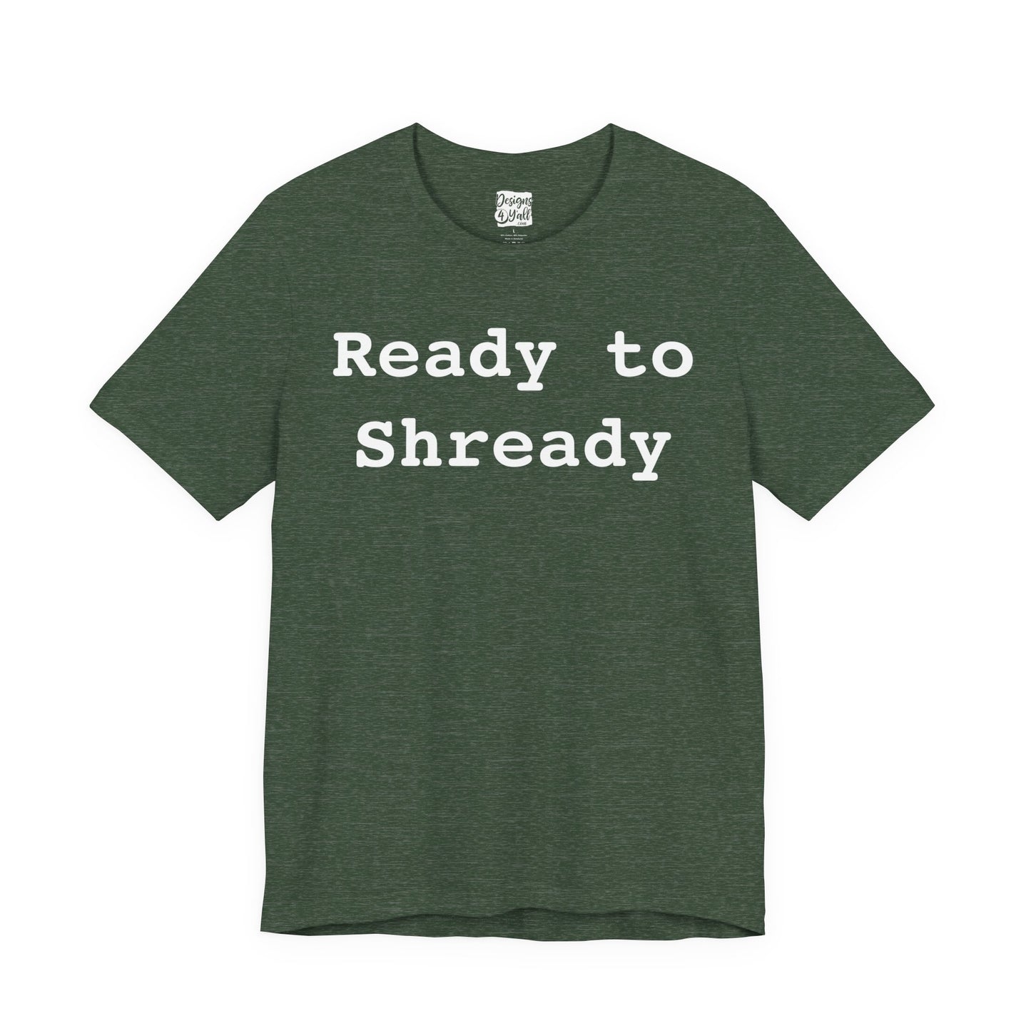 Ready to Shready - Unisex Jersey Short Sleeve Tee