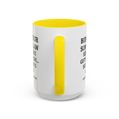 Mother’s Day Son‑in‑Law Funny Coffee Mug — “Being Your Son‑in‑Law Seems Like Gift Enough… But Here’s A Mug”