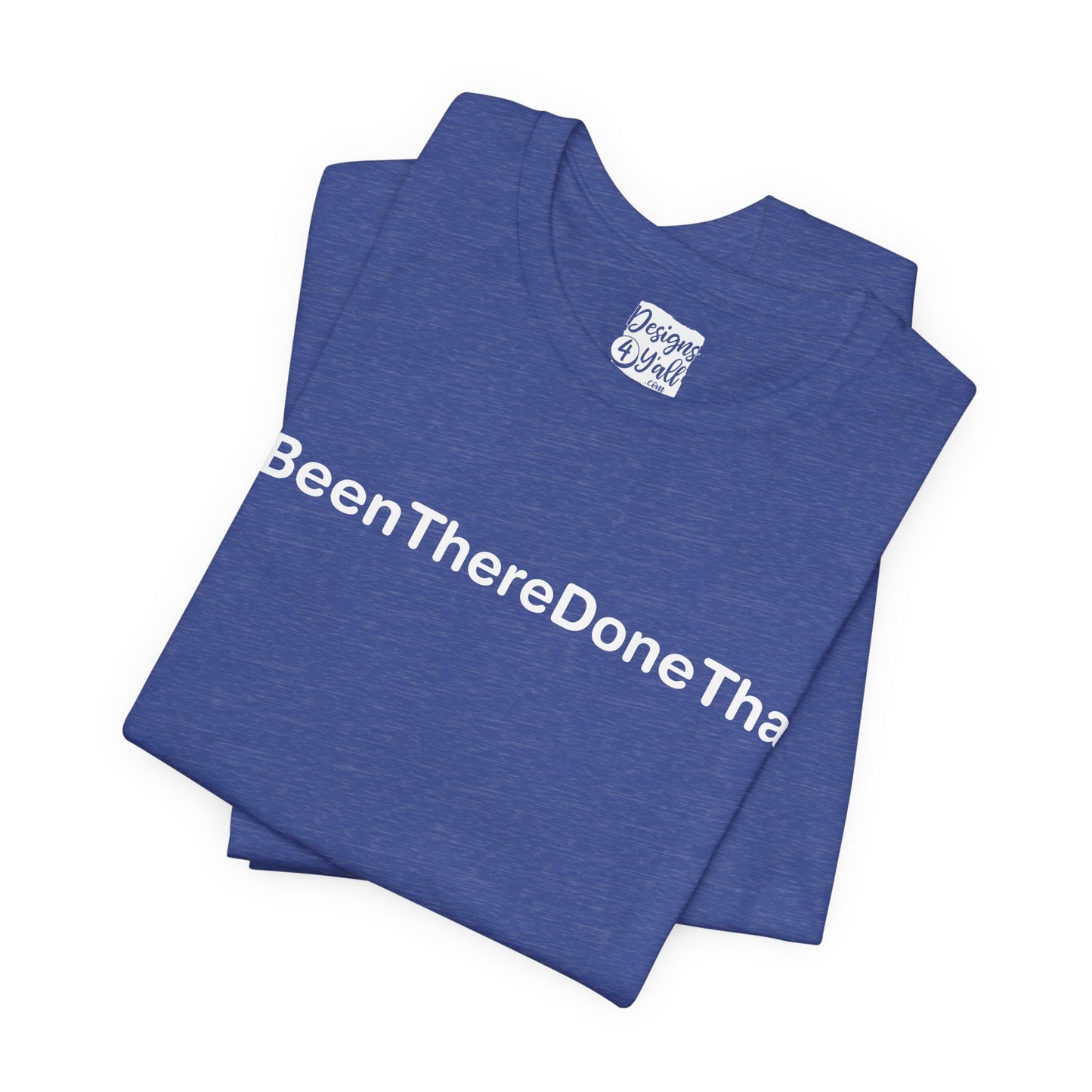 Been There Done That (Text Only) - Unisex Jersey Short Sleeve Tee