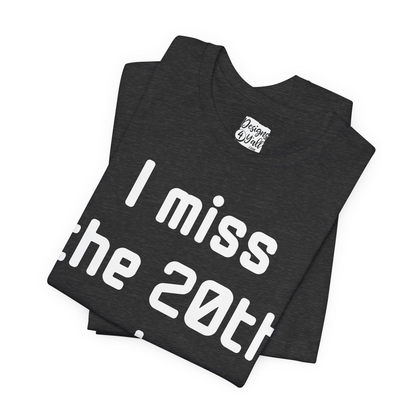 I Miss the 20th Century Tee — Retro Nostalgia Graphic T-Shirt