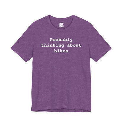 Probably Thinking About Bikes - Unisex Jersey Short Sleeve Tee