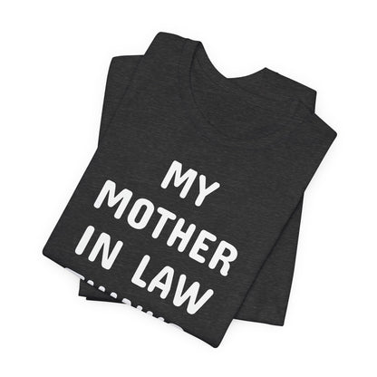 My Mother-in-Law Thinks I’m The Smartest T-Shirt — Funny Family Gift Tee