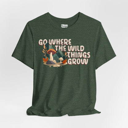Mushroom Illustration Tee — “Go Where the Wild Things Grow”