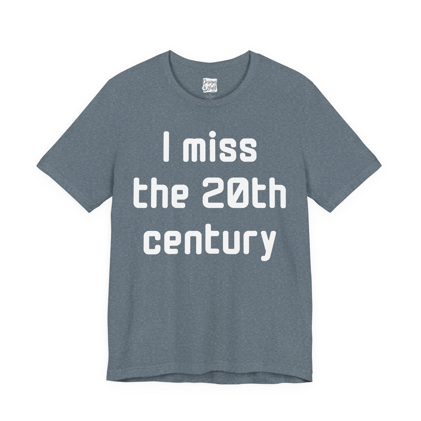 I Miss the 20th Century Tee — Retro Nostalgia Graphic T-Shirt