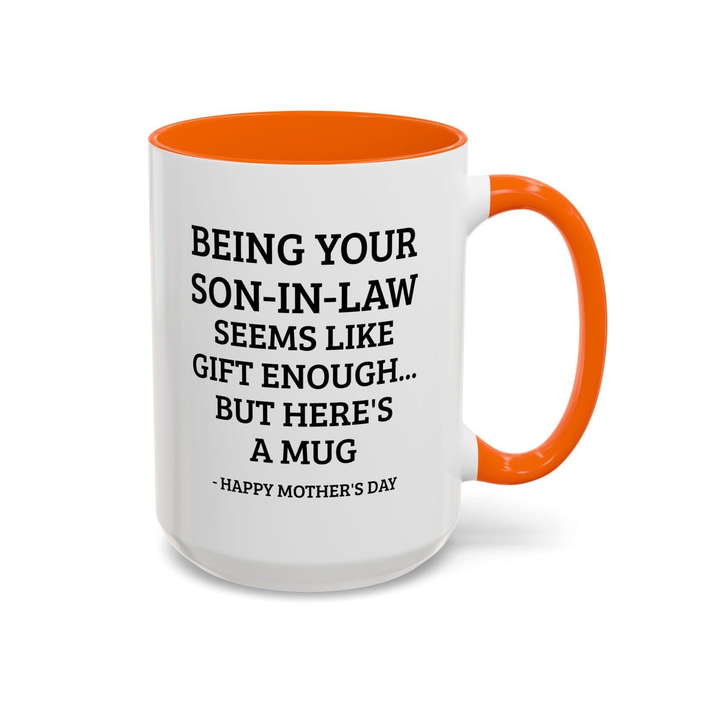 Mother’s Day Son‑in‑Law Funny Coffee Mug — “Being Your Son‑in‑Law Seems Like Gift Enough… But Here’s A Mug”