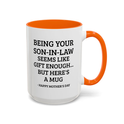 Mother’s Day Son‑in‑Law Funny Coffee Mug — “Being Your Son‑in‑Law Seems Like Gift Enough… But Here’s A Mug”