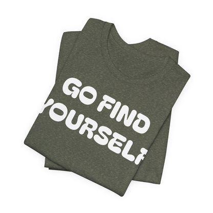 Go Find Yourself Tee — Inspirational Graphic T-Shirt
