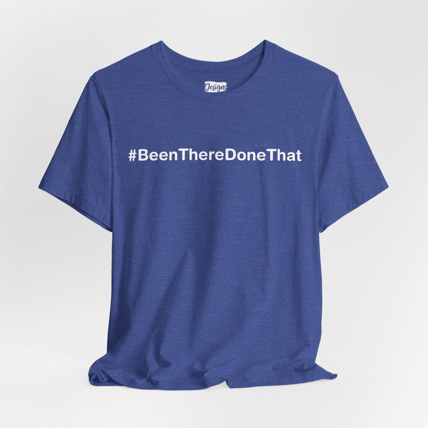 Been There Done That (Text Only) - Unisex Jersey Short Sleeve Tee