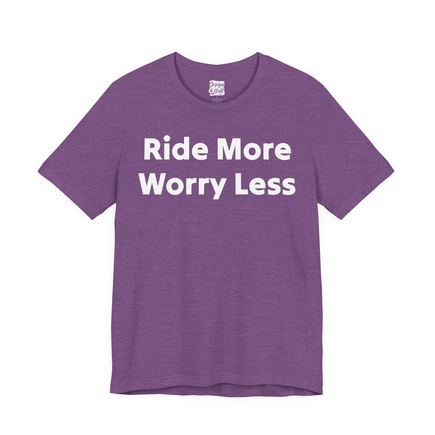 Ride More Worry Less - Unisex Jersey Short Sleeve Tee