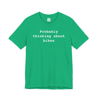 Probably Thinking About Bikes - Unisex Jersey Short Sleeve Tee