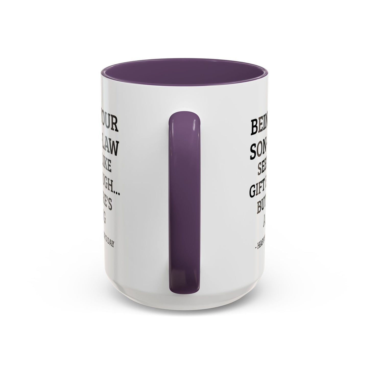 Mother’s Day Son‑in‑Law Funny Coffee Mug — “Being Your Son‑in‑Law Seems Like Gift Enough… But Here’s A Mug”