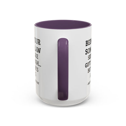 Mother’s Day Son‑in‑Law Funny Coffee Mug — “Being Your Son‑in‑Law Seems Like Gift Enough… But Here’s A Mug”