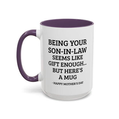 Mother’s Day Son‑in‑Law Funny Coffee Mug — “Being Your Son‑in‑Law Seems Like Gift Enough… But Here’s A Mug”