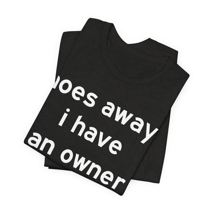 Hoes Away I Have An Owner Tee — Funny Relationship Statement T-Shirt