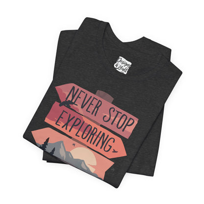 Never Stop Exploring - Unisex Jersey Short Sleeve Tee