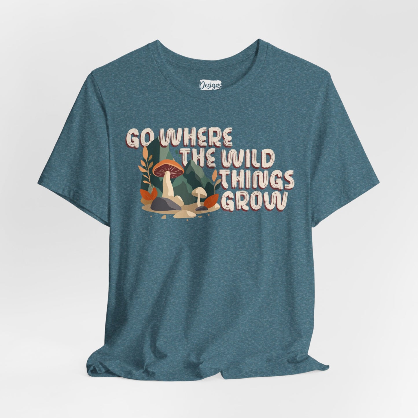 Mushroom Illustration Tee — “Go Where the Wild Things Grow”
