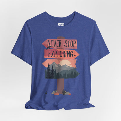 Never Stop Exploring - Unisex Jersey Short Sleeve Tee
