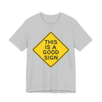 This is a Good Sign Road Sign T-Shirt — Funny Warning Graphic Tee