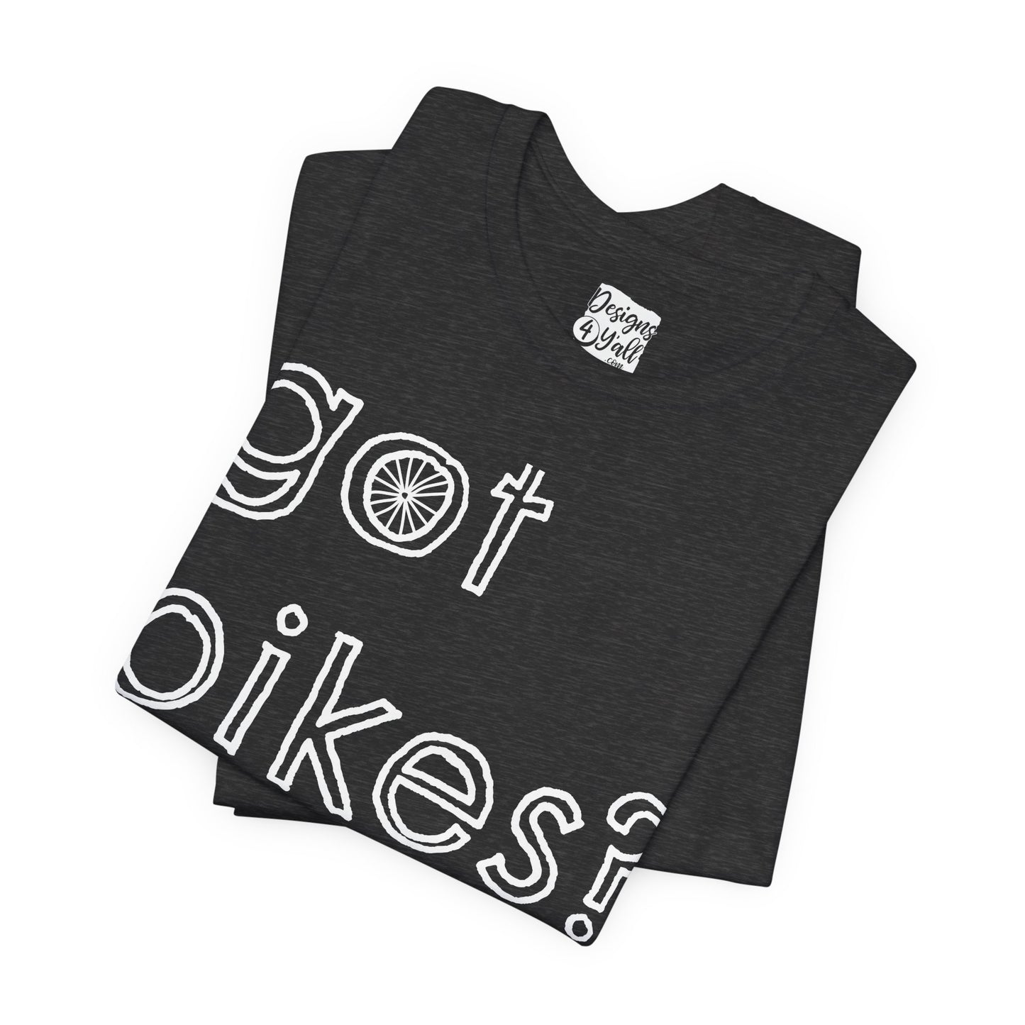 Got Bikes? - Unisex Jersey Short Sleeve Tee