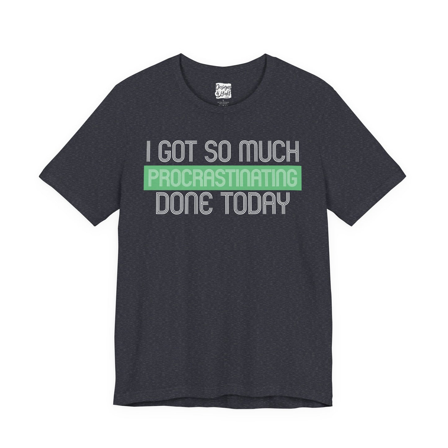 I got so much done today - Unisex Jersey Short Sleeve Tee