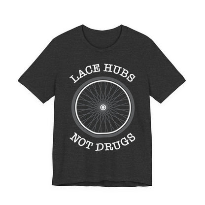 Lace Hubs Not Drugs Bicycle T-Shirt – Cycling Anti-Drug Slogan Tee