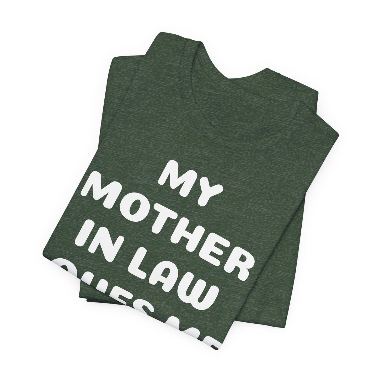 My Mother-in-Law Loves Me The Most T-Shirt — Funny Family Gift Tee