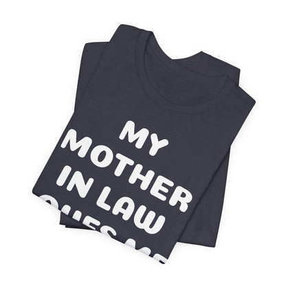 My Mother-in-Law Loves Me The Most T-Shirt — Funny Family Gift Tee