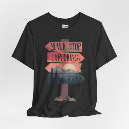Never Stop Exploring - Unisex Jersey Short Sleeve Tee
