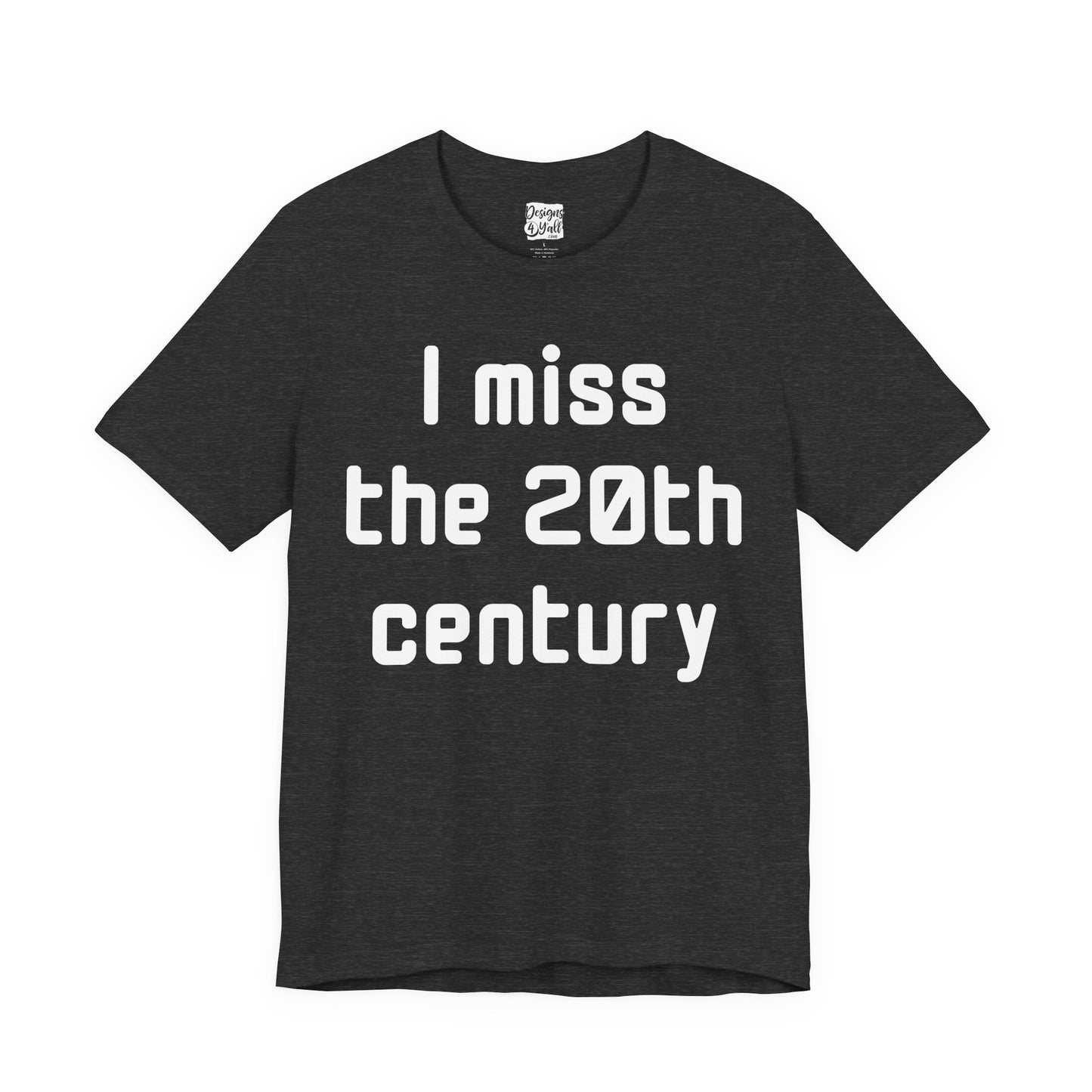 I Miss the 20th Century Tee — Retro Nostalgia Graphic T-Shirt
