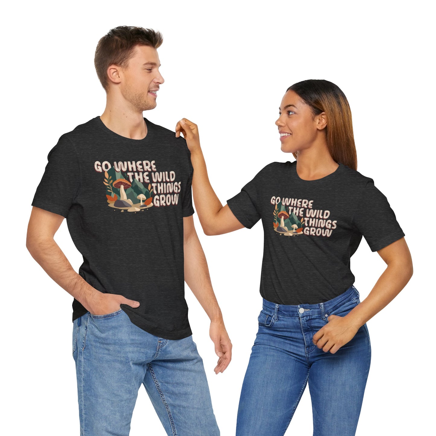 Go Where The Wild Things Grow - Unisex Short Sleeve Tee