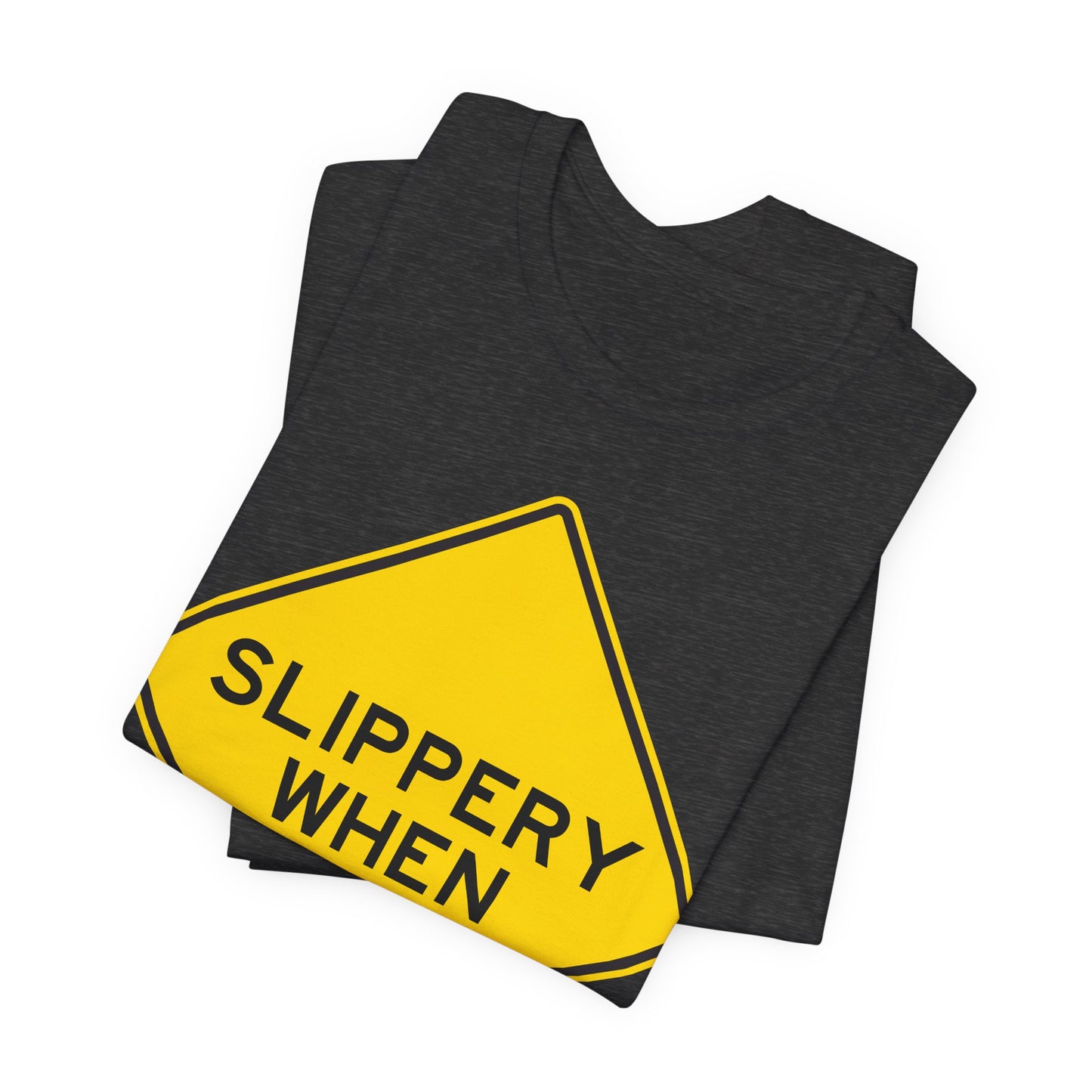 Slippery When Wet Road Sign T-Shirt — Funny Warning Graphic Tee
