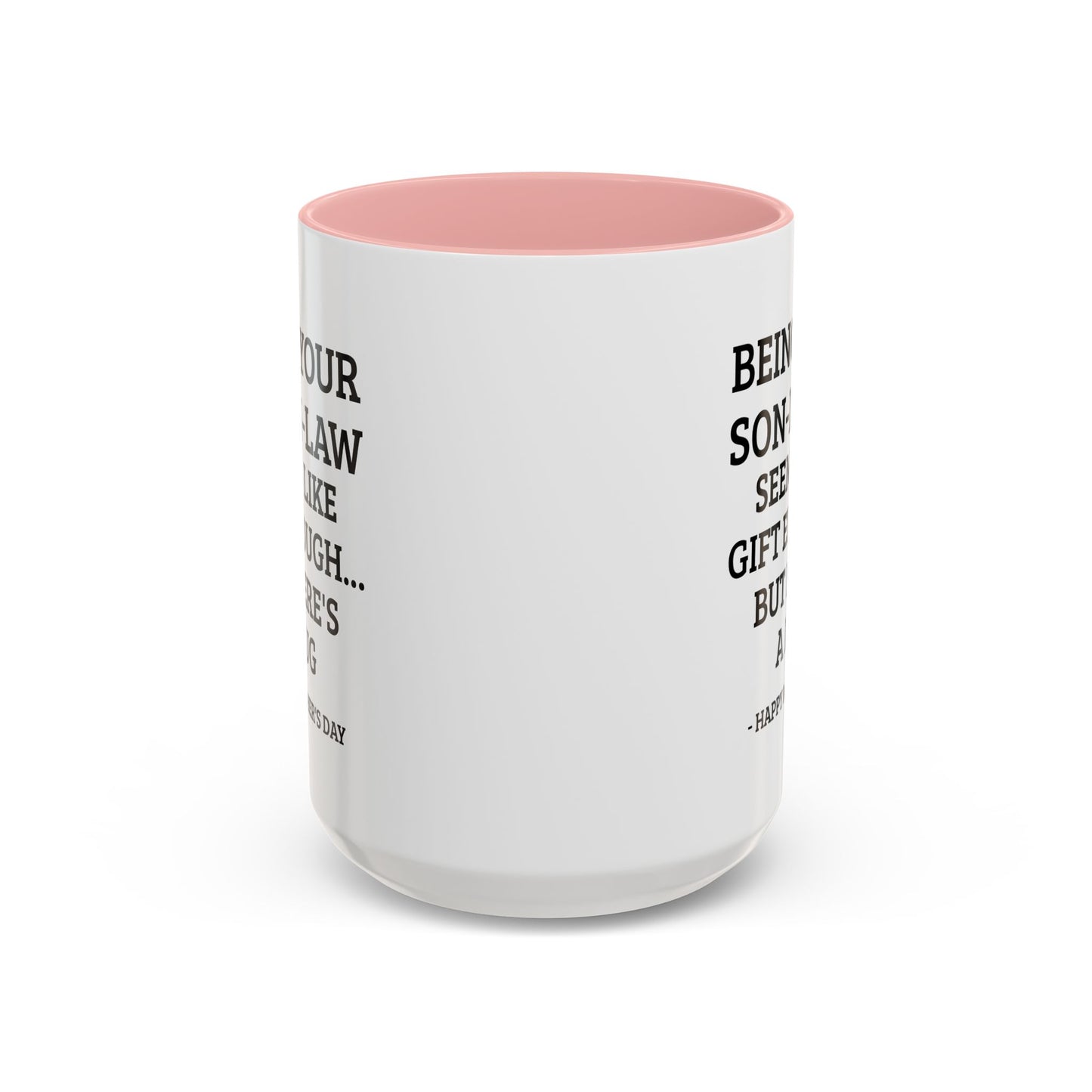 Mother’s Day Son‑in‑Law Funny Coffee Mug — “Being Your Son‑in‑Law Seems Like Gift Enough… But Here’s A Mug”