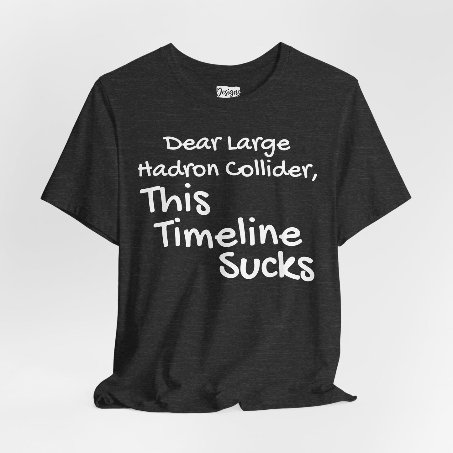 Large Hadron Collider Funny Tee — 'Real Life After They Fired Up the LHC' Graphic T-Shirt