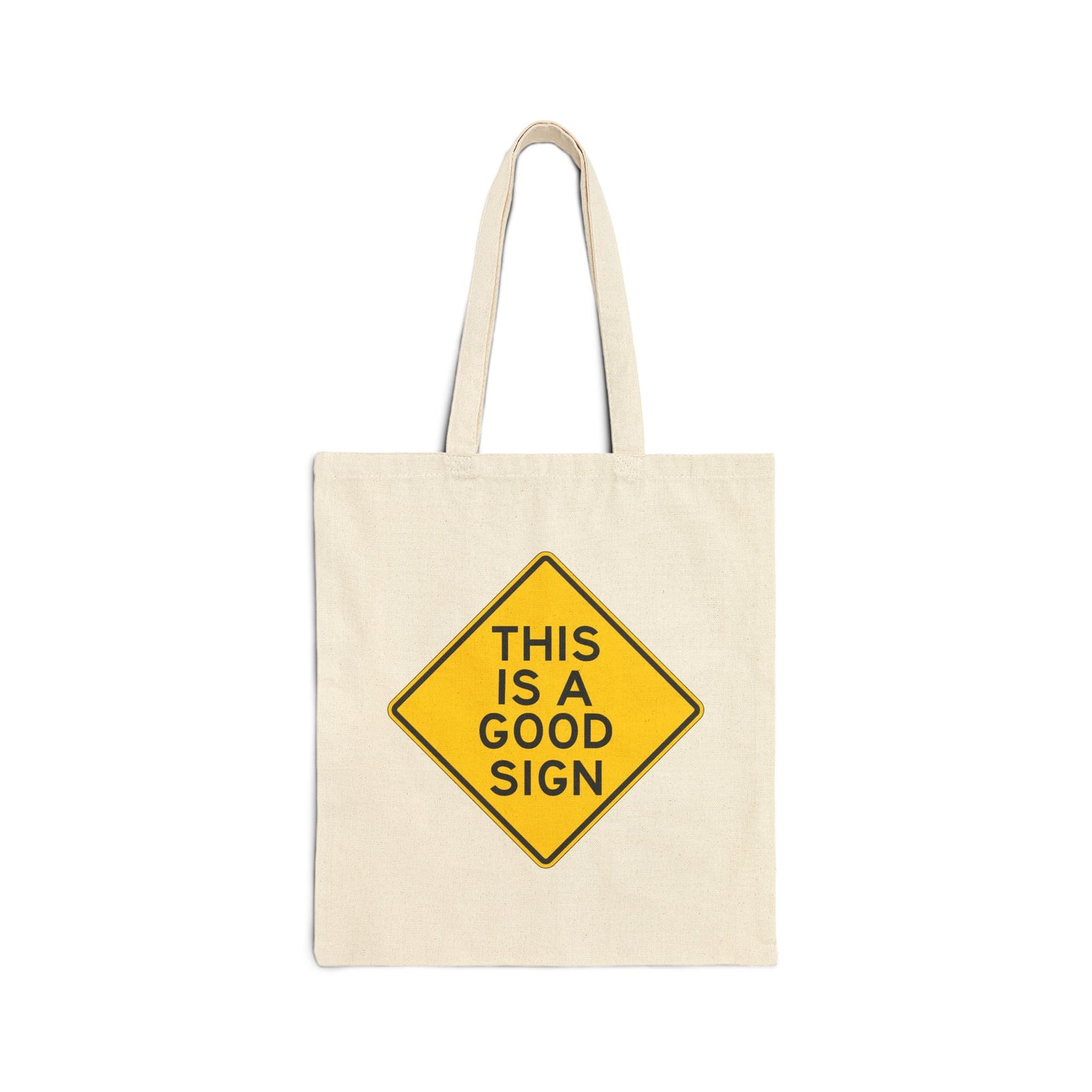 Tote Bag — "This Is A Good Sign" Cotton Canvas Tote (Yellow Road Sign Design)