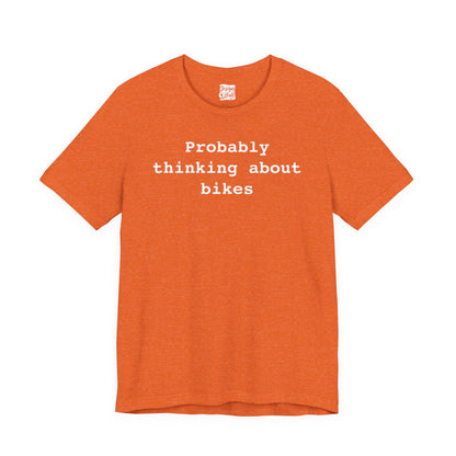 Probably Thinking About Bikes - Unisex Jersey Short Sleeve Tee