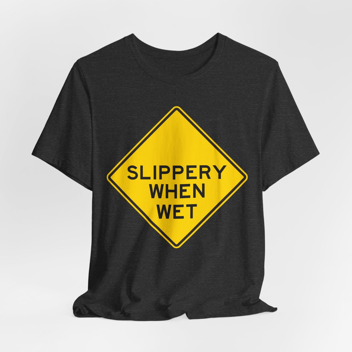 Slippery When Wet Road Sign T-Shirt — Funny Warning Graphic Tee