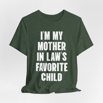 I’m My Mother-in-Law’s Favorite Child T-Shirt — Funny Family Gift Tee