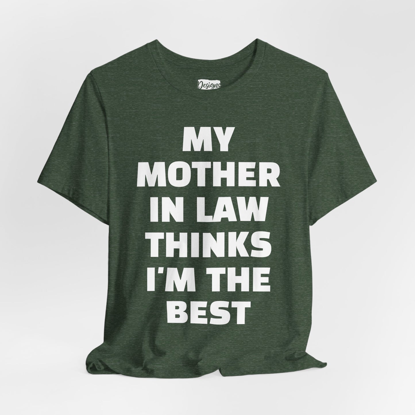 My Mother-in-Law Thinks I’m The Best T-Shirt — Funny Family Gift Tee
