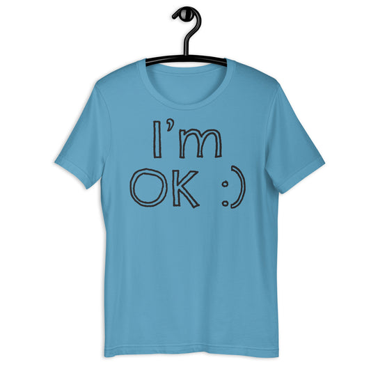 I'm OK - Unisex t-shirt